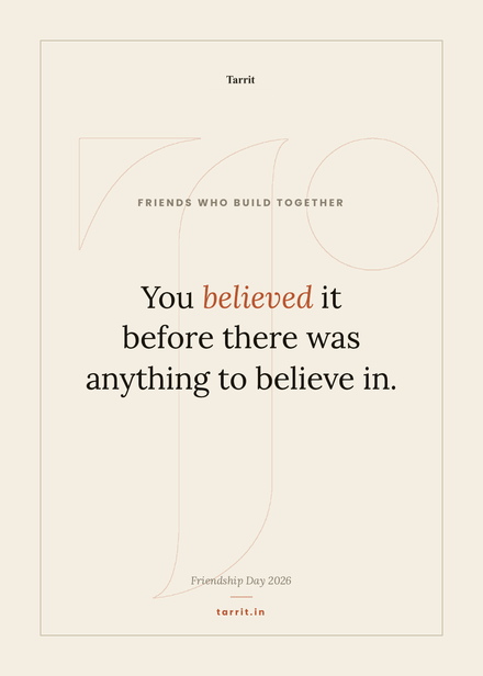 You believed it before there was anything to believe in