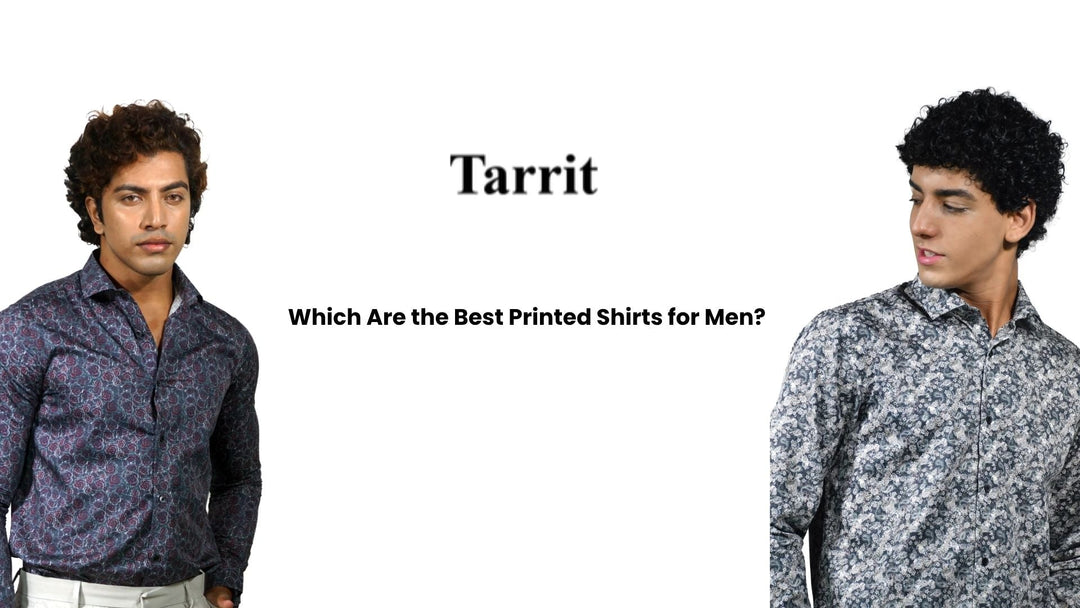 Which Are the Best Printed Shirts for Men?